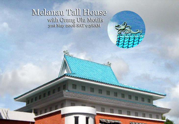 Melanau Tall House with Orang Ulu Motifs on roof top. 